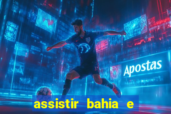 assistir bahia e flamengo multicanais